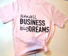 Load image into Gallery viewer, Small Business Big Dreams Crew Neck Tee