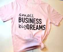 Load image into Gallery viewer, Small Business Big Dreams Crew Neck Tee
